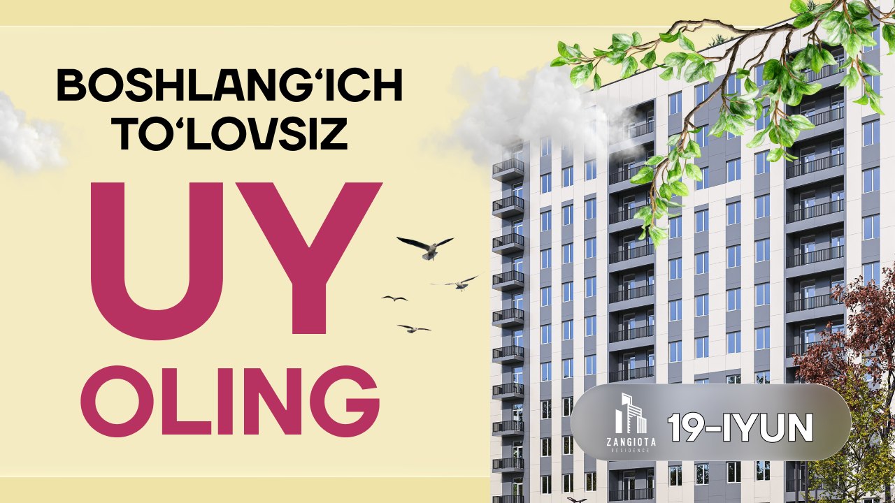 Zangiota Residence | Boshlang’ich to’lovsiz | 19-iyun | 21:00
